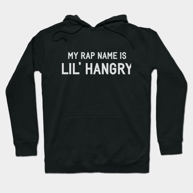 Rap Name is Lil Hangry Hoodie by Venus Complete